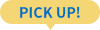 PICK UP!