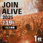 【JOIN ALIVE 2025 1日入場券 1枚】7/19(土) 